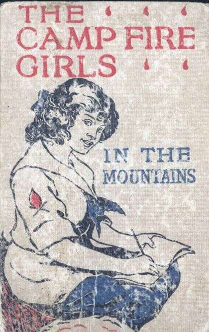The Camp Fire Girls in the Mountains; Or, Bessie King's Strange Adventure cover