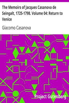 The Memoirs of Jacques Casanova de Seingalt, 1725-1798. Volume 04: Return to Venice cover