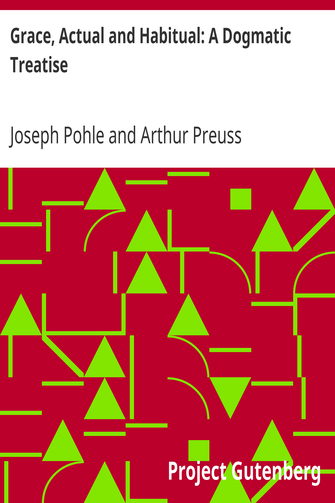 Grace, Actual and Habitual: A Dogmatic Treatise cover