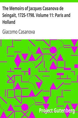 The Memoirs of Jacques Casanova de Seingalt, 1725-1798. Volume 11: Paris and Holland cover