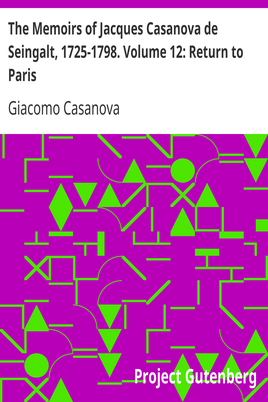 The Memoirs of Jacques Casanova de Seingalt, 1725-1798. Volume 12: Return to Paris cover