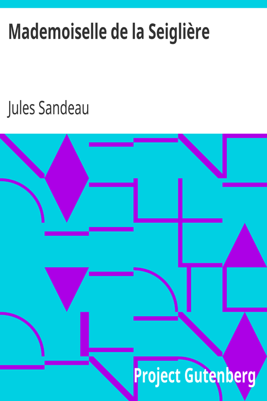 Mademoiselle de la Seiglière / Comédie en quatre actes, en prose cover