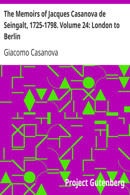 The Memoirs of Jacques Casanova de Seingalt, 1725-1798. Volume 24: London to Berlin cover