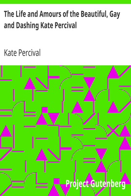 The Life and Amours of the Beautiful, Gay and Dashing Kate Percival / The Belle of the Delaware cover