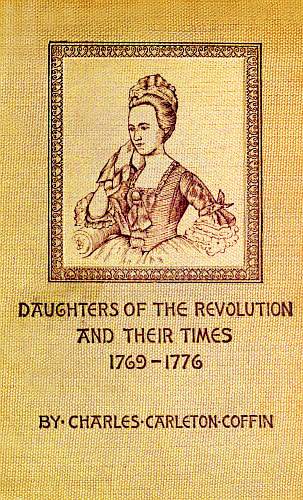 Daughters of the Revolution and Their Times / 1769 - 1776 A Historical Romance cover