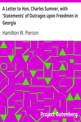 A Letter to Hon. Charles Sumner, with 'Statements' of Outrages upon Freedmen in Georgia cover
