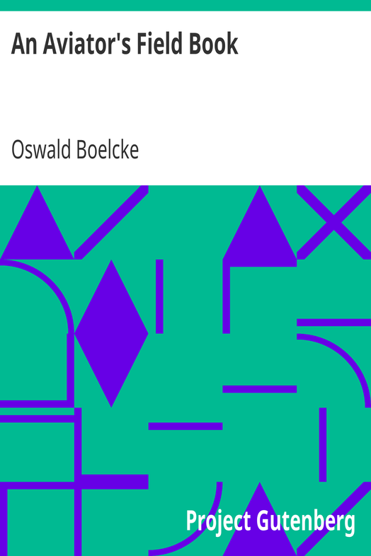 An Aviator's Field Book / Being the field reports of Oswald Bölcke, from August 1, 1914 to October 28, 1916 cover