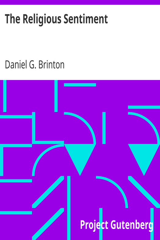The Religious Sentiment / Its Source and Aim: A Contribution to the Science and / Philosophy of Religion cover