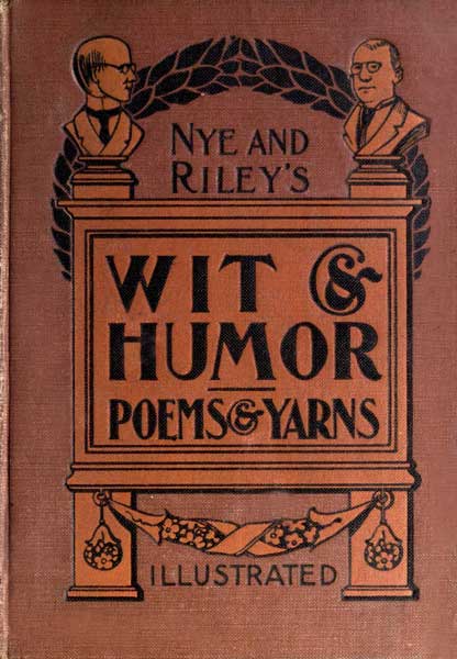 Nye and Riley's Wit and Humor (Poems and Yarns) cover
