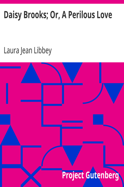 Daisy Brooks; Or, A Perilous Love cover