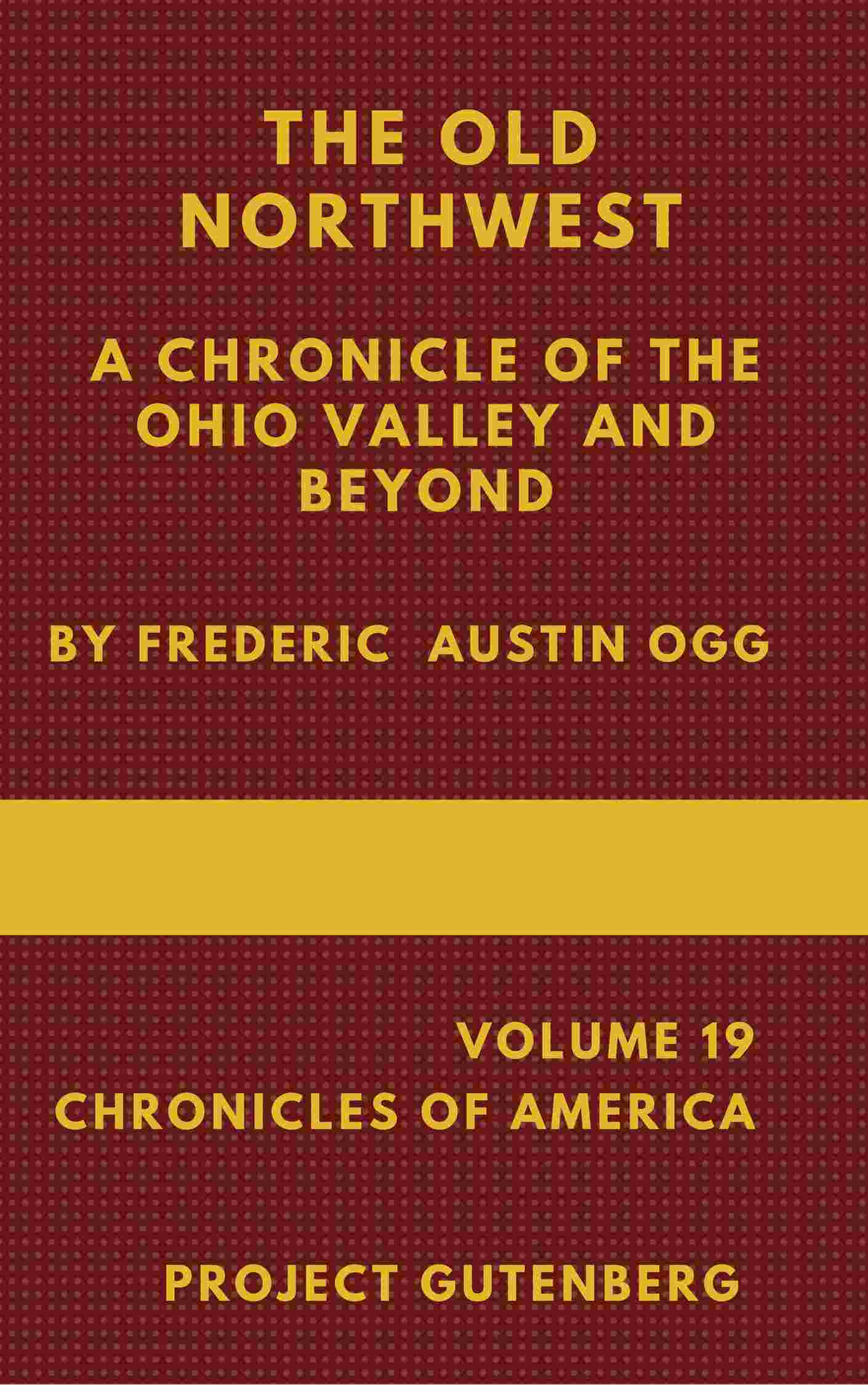 The Old Northwest: A Chronicle of the Ohio Valley and Beyond cover