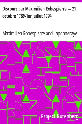 Discours par Maximilien Robespierre — 21 octobre 1789-1er juillet 1794 cover