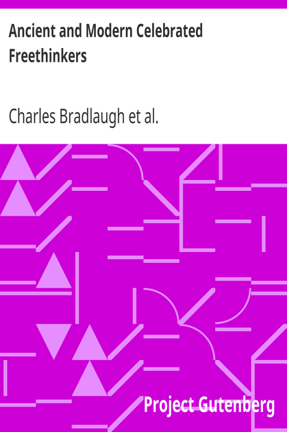 Ancient and Modern Celebrated Freethinkers / Reprinted From an English Work, Entitled "Half-Hours With The Freethinkers." cover