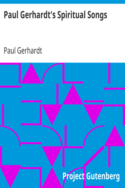 Paul Gerhardt's Spiritual Songs / Translated by John Kelly cover