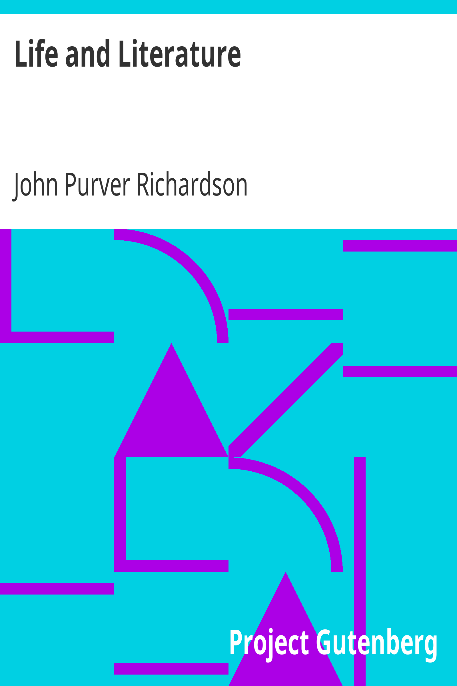Life and Literature / Over two thousand extracts from ancient and modern writers, / and classified in alphabetical order cover