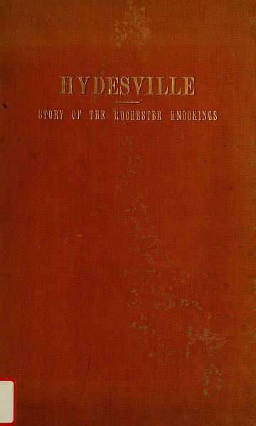Hydesville / The Story of the Rochester Knockings, Which Proclaimed the Advent of Modern Spiritualism cover