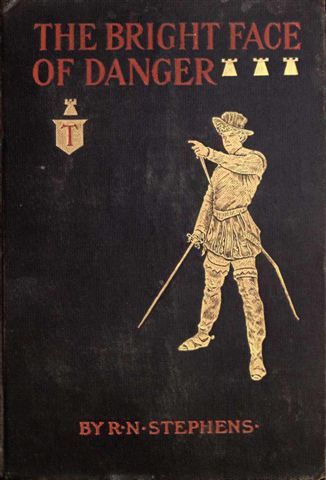 The Bright Face of Danger / Being an Account of Some Adventures of Henri de Launay, Son of the Sieur de la Tournoire cover