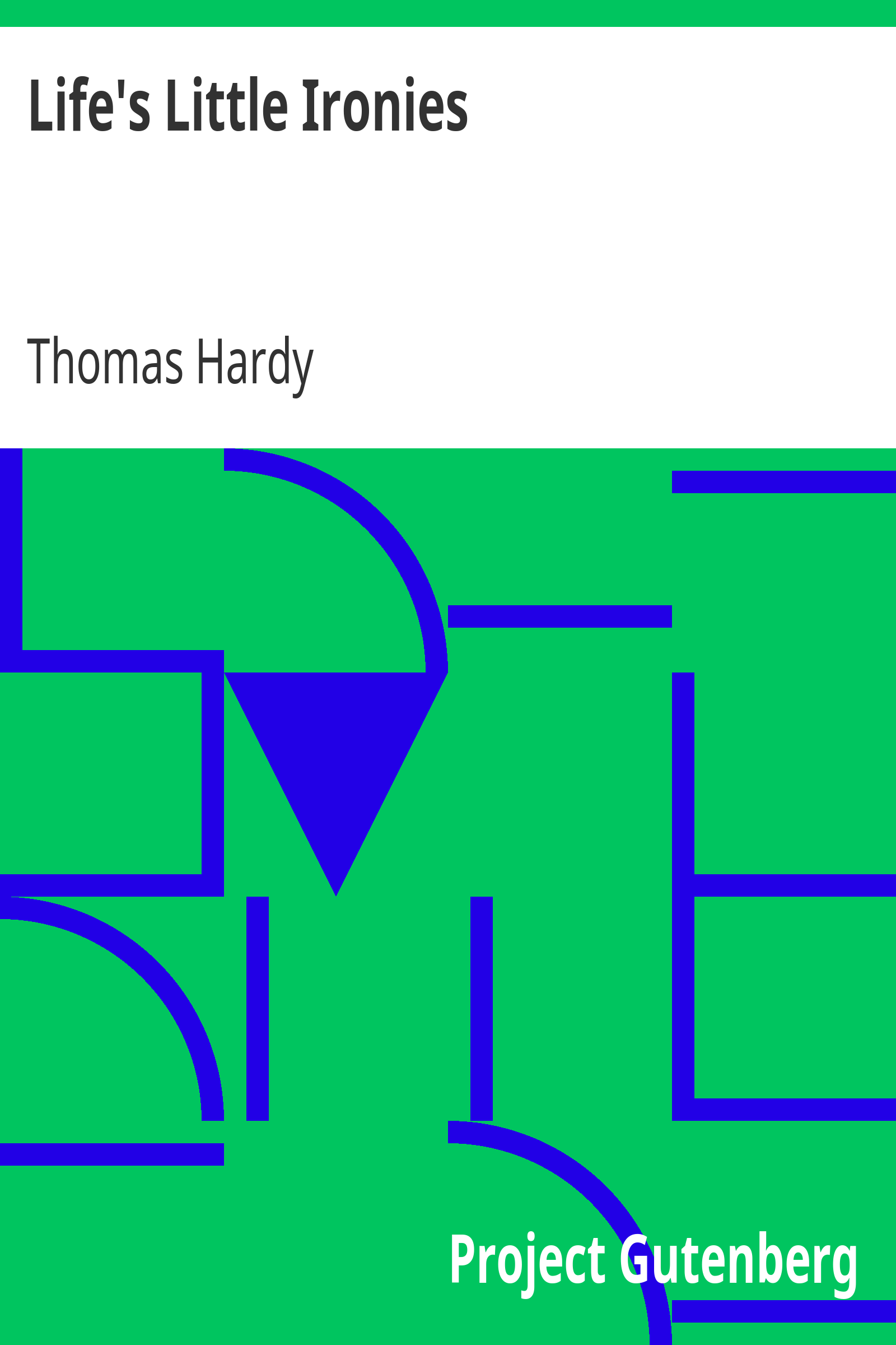 Life's Little Ironies / A set of tales with some colloquial sketches entitled A Few Crusted Characters cover