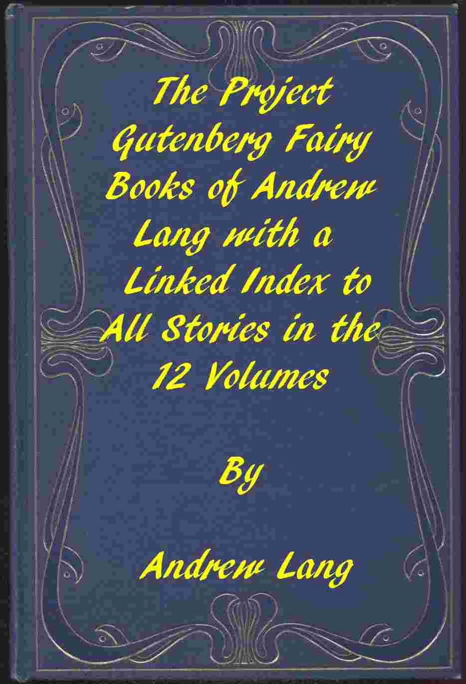 The Fairy Books of Andrew Lang / A Project Gutenberg Linked Index to All Stories in the 12 Volumes cover