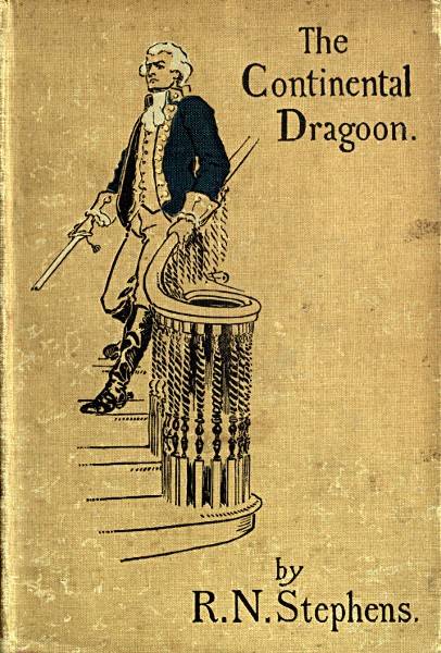 The Continental Dragoon / A Love Story of Philipse Manor-House in 1778 cover