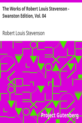 The Works of Robert Louis Stevenson - Swanston Edition, Vol. 04 cover