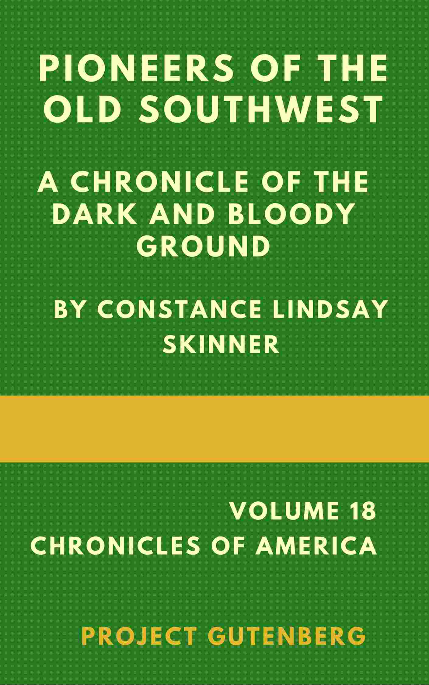 Pioneers of the Old Southwest: a chronicle of the dark and bloody ground cover
