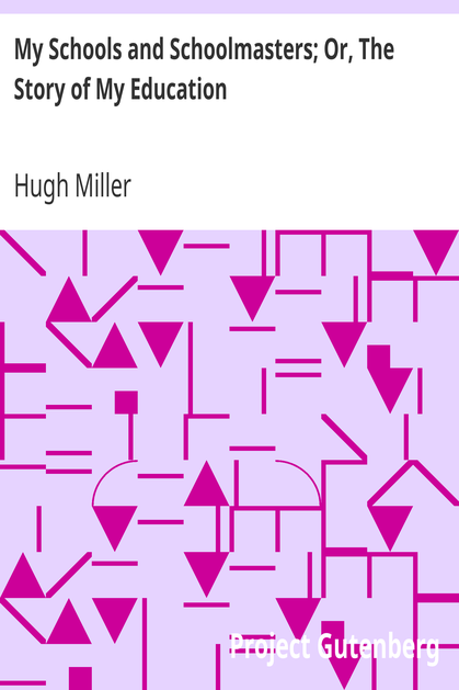 My Schools and Schoolmasters; Or, The Story of My Education cover