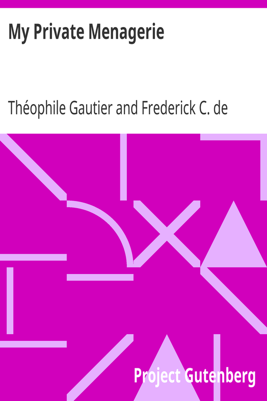 My Private Menagerie / from The Works of Theophile Gautier Volume 19 cover