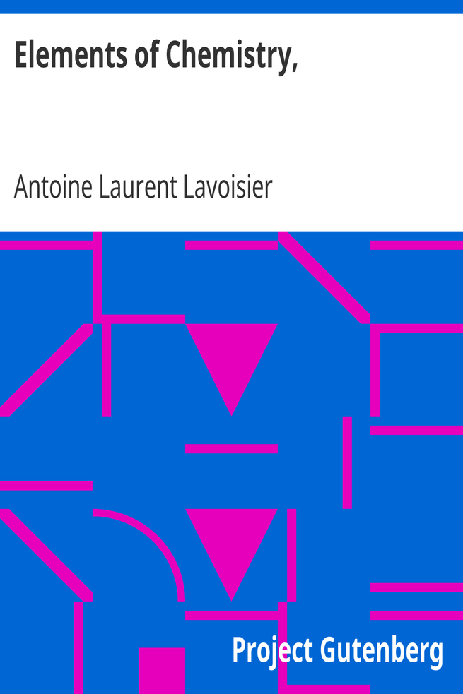 Elements of Chemistry, / In a New Systematic Order, Containing all the Modern Discoveries cover