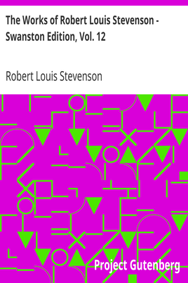 The Works of Robert Louis Stevenson - Swanston Edition, Vol. 12 cover