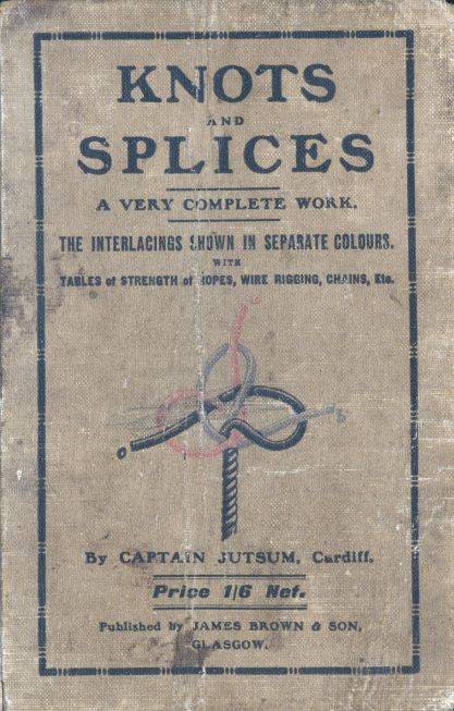 Knots, Bends, Splices / With tables of strengths of ropes, etc. and wire rigging cover
