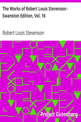 The Works of Robert Louis Stevenson - Swanston Edition, Vol. 16 cover