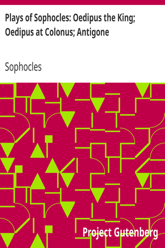 Plays of Sophocles: Oedipus the King; Oedipus at Colonus; Antigone cover