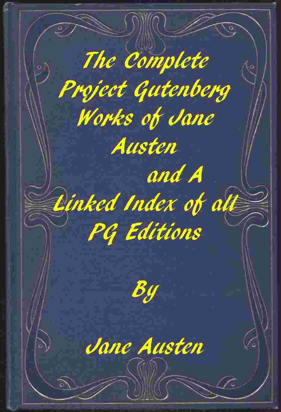 The Complete Project Gutenberg Works of Jane Austen / A Linked Index of all PG Editions of Jane Austen cover