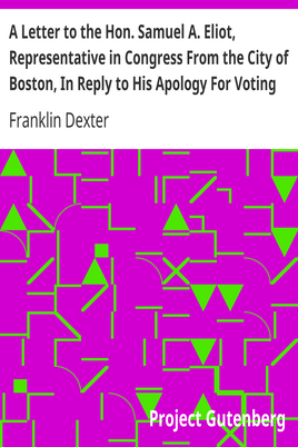 A Letter to the Hon. Samuel A. Eliot, Representative in Congress From the City of Boston, In Reply to His Apology For Voting For the Fugitive Slave Bill. cover