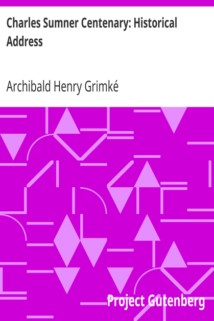Charles Sumner Centenary: Historical Address / The American Negro Academy. Occasional Papers No. 14 cover