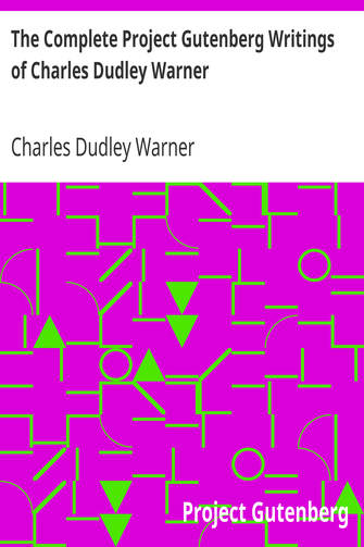 The Complete Project Gutenberg Writings of Charles Dudley Warner cover