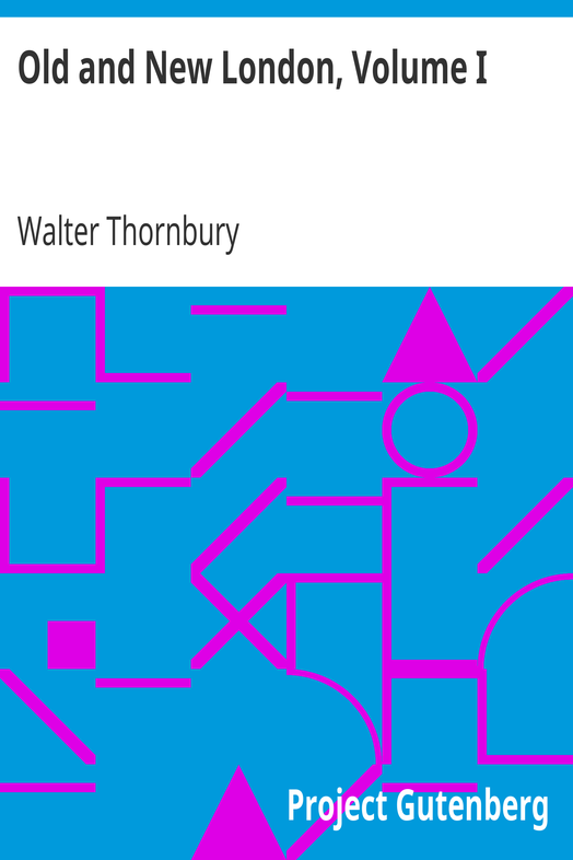 Old and New London, Volume I / A Narrative of Its History, Its People, and Its Places cover