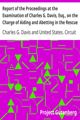 Report of the Proceedings at the Examination of Charles G. Davis, Esq., on the Charge of Aiding and Abetting in the Rescue of a Fugitive Slave: Held in Boston, in February, 1851. cover