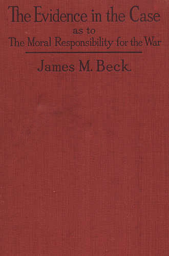 The Evidence in the Case / A Discussion of the Moral Responsibility for the War of 1914, as Disclosed by the Diplomatic Records of England, Germany, Russia cover