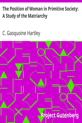 The Position of Woman in Primitive Society: A Study of the Matriarchy cover