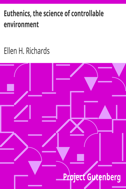 Euthenics, the science of controllable environment / A plea for better living conditions as a first step toward higher human efficiency cover
