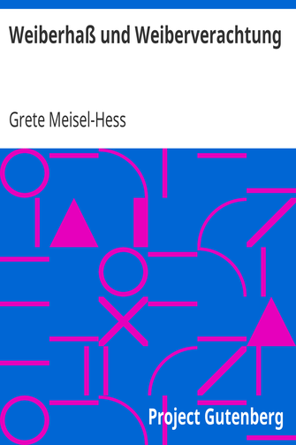 Weiberhaß und Weiberverachtung / Eine Erwiderung auf die in Dr. Otto Weiningers Buche »Geschlecht und Charakter« geäußerten Anschauungen über »Die Frau und ihre Frage« cover