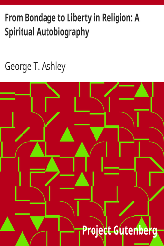 From Bondage to Liberty in Religion: A Spiritual Autobiography cover