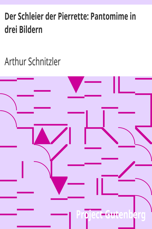 Der Schleier der Pierrette: Pantomime in drei Bildern cover