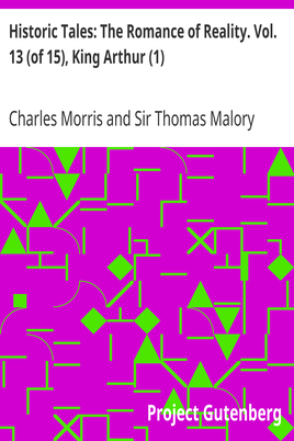 Historic Tales: The Romance of Reality. Vol. 13 (of 15), King Arthur (1) cover