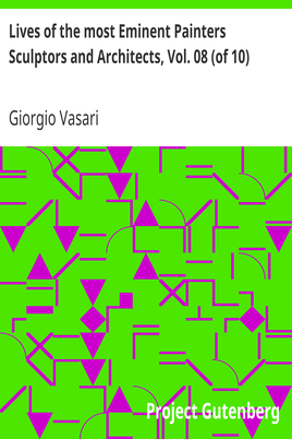 Lives of the most Eminent Painters Sculptors and Architects, Vol. 08 (of 10) / Bastiano to Taddeo Zucchero cover