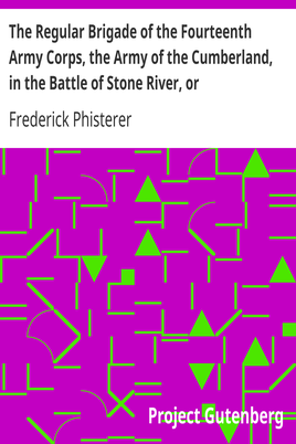 The Regular Brigade of the Fourteenth Army Corps, the Army of the Cumberland, in the Battle of Stone River, or Murfreesboro', Tennessee cover