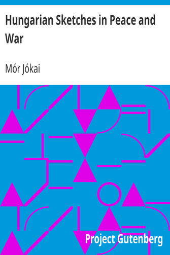 Hungarian Sketches in Peace and War / Constable's Miscellany of Foreign Literature, vol. 1 cover