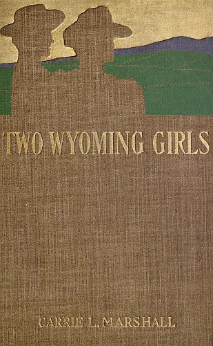 Two Wyoming Girls and Their Homestead Claim: A Story for Girls cover